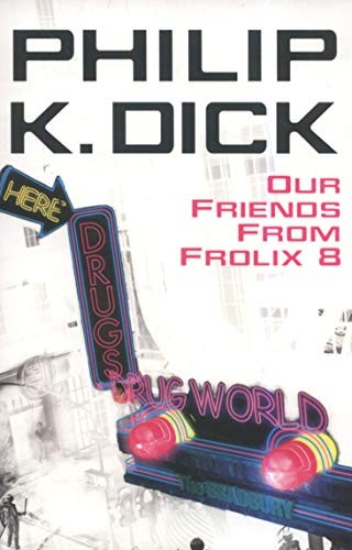 Philip K. Dick: Our Friends From Frolix 8 (Paperback, 2006, Gollancz)