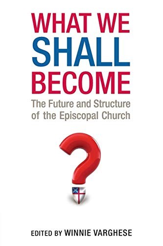 Winnie Varghese: What We Shall Become (Paperback, 2013, CHURCH PUBLISHING INC)