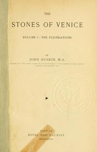 John Ruskin: The stones of Venice (1851, Estes and Lauriat Publishers)