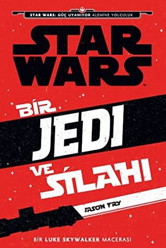 Jason Fry: Disney Starwars Bir Jedi ve Silahi (Paperback, 2016, Dogan Egmont Yayincilik)