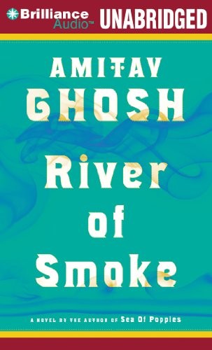 Amitav Ghosh: River of Smoke (AudiobookFormat, 2012, Brilliance Audio)