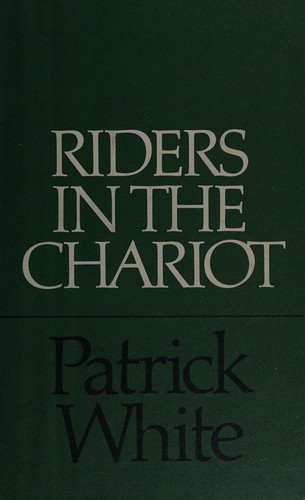 Patrick White: Riders in the chariot (1976, Jonathan Cape)