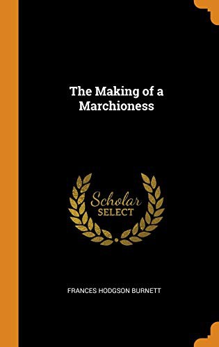 Frances Hodgson Burnett: The Making of a Marchioness (Hardcover, 2018, Franklin Classics)