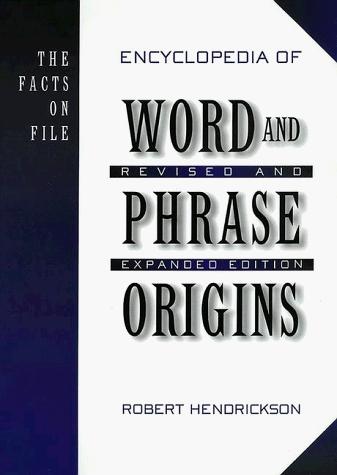 Robert Hendrickson: The Facts on File encyclopedia of word and phrase origins (1997, Facts on File)