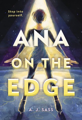 A. J. Sass: Ana on the Edge (2020, Little, Brown Books for Young Readers)