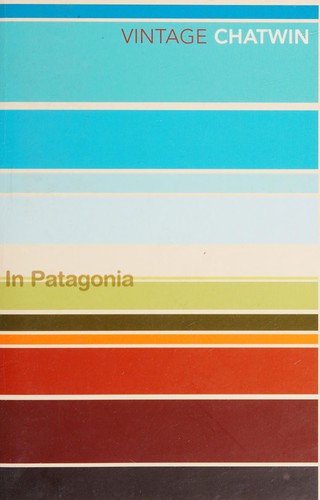 Bruce Chatwin: In Patagonia (1988, Vintage)