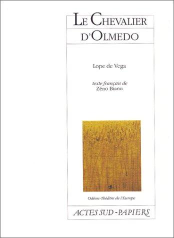 Lope de Vega, Zéno Bianu: Le Chevalier d'Olmedo (Paperback, French language, 1992, Actes Sud)