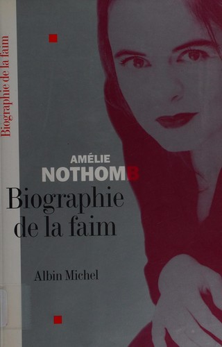 Biographie de la faim (French language, 2004, Albin Michel)