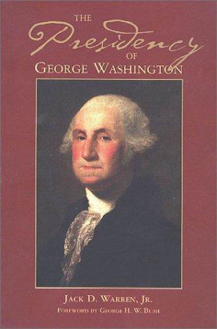 Jack D. Warren: The presidency of George Washington (2000, Mount Vernon Ladies' Association of the Union)