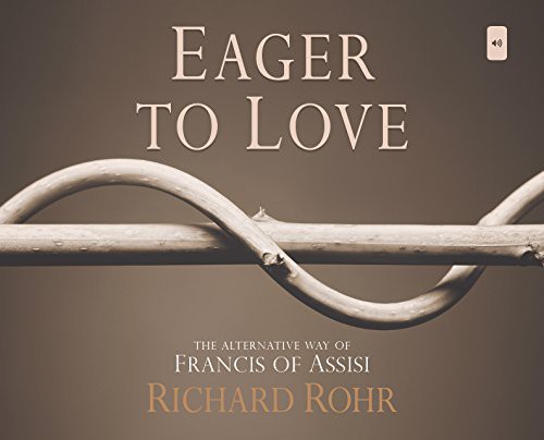 Richard Rohr: Eager to Love (AudiobookFormat, 2014, Franciscan Media)