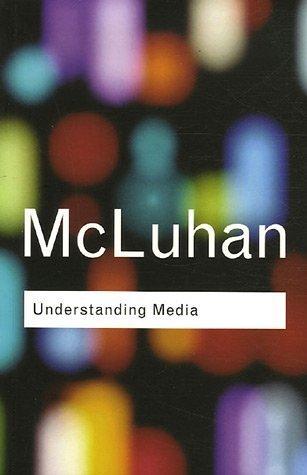 Understanding Media (2005, Routledge)