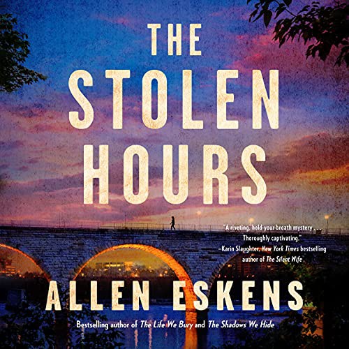 Allen Eskens: The Stolen Hours (AudiobookFormat, 2021, Hachette B and Blackstone Publishing)