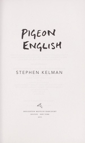 Stephen Kelman: Pigeon English (2011, Houghton Mifflin Harcourt)