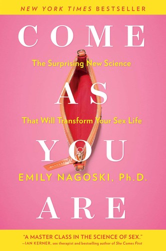 Come as You Are: The Surprising New Science that Will Transform Your Sex Life (2015, Simon & Schuster, 1st Edition (March 3, 2015))