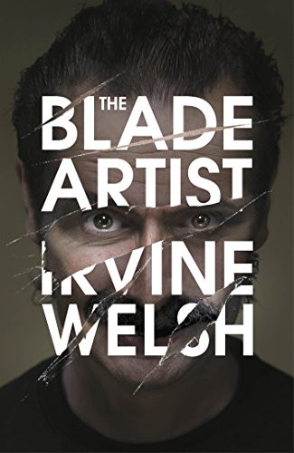 Irvine Welsh: The Blade Artist (Hardcover, 2016, imusti, Jonathan Cape)