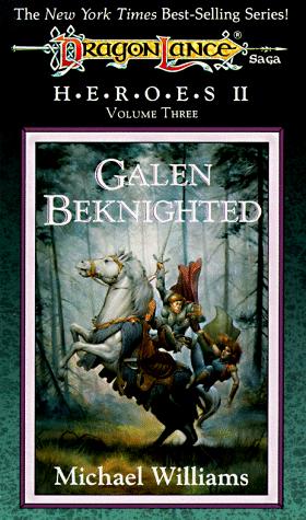 Galen Beknighted (Dragonlance Heroes II : Vol.3) (Paperback, 1990, Wizards of the Coast)