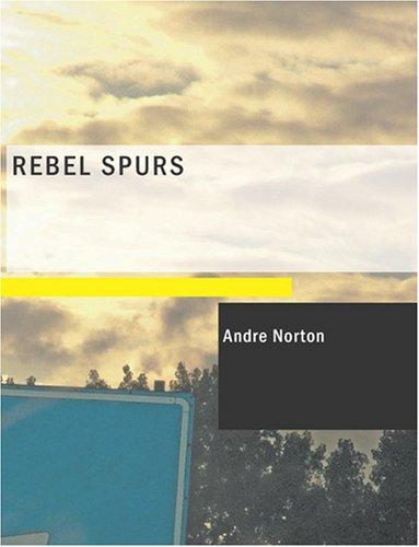 Rebel Spurs (Large Print Edition) (Paperback, 2007, BiblioBazaar)