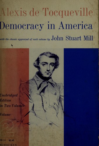 Alexis de Tocqueville: Democracy in America. (1961, Schocken Books)