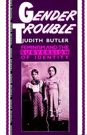 Judith Butler: Gender Trouble (1989, Routledge)