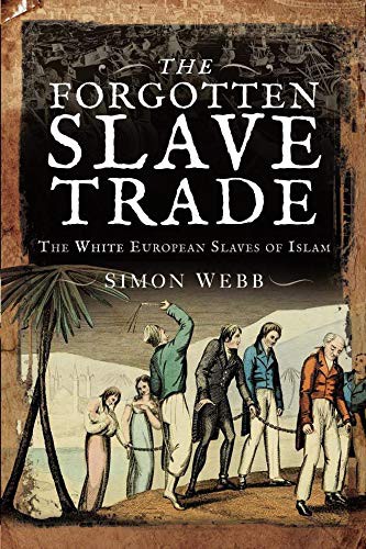 Simon Webb: The Forgotten Slave Trade (EBook, 2020, Pen and Sword History)