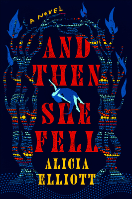 Alicia Elliott: And Then She Fell (Hardcover, 2023, Penguin Publishing Group, Dutton)