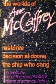 The Worlds of Anne McCaffrey - Restoree, Decision at Doona, and The Ship Who Sang (Hardcover, 1981, Andre Deutsch)