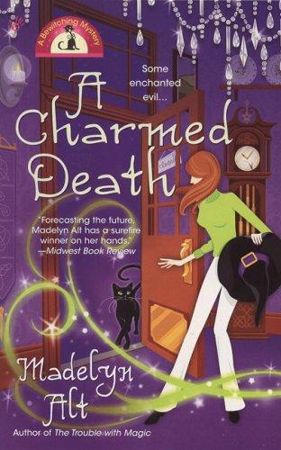Madelyn Alt: A Charmed Death (Bewitching Mystery, Book 2) (2006, Berkley)
