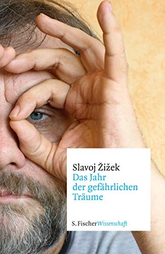 Slavoj Žižek: Das Jahr der gefährlichen Träume (Hardcover, 2013, FISCHER, S.)