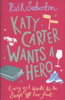 Ruth Saberton: Katy Carter Wants A Hero (2010, Orion Publishing Group)