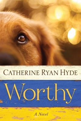 Catherine Ryan Hyde: Worthy (Paperback, 2015, Lake Union)