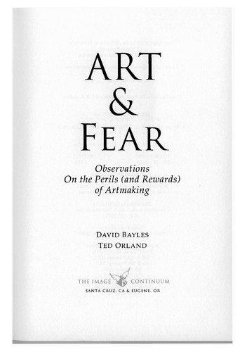 David Bayles, Ted Orland: Art & fear (1993, Image Continuum Press, Distributed by Consortium Book Sales & Distribution)