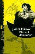 James Ellroy: Blut auf dem Mond. Roman. (Paperback, German language, 1999, Ullstein Buchverlage GmbH & Co. KG / Ullstein Tas)