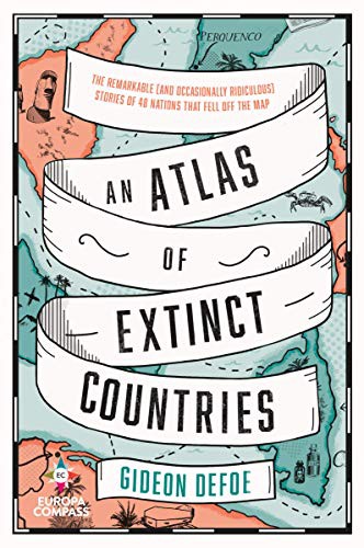 An Atlas of Extinct Countries (Hardcover, 2021, Europa Compass)