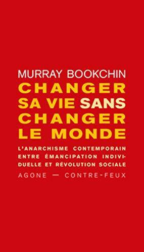 Murray Bookchin: Changer sa vie sans changer le monde (French language, 2019, éditions Agone)