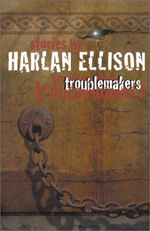 Harlan Ellison: Troublemakers (2001, ibooks, Distributed by Simon and Schuster)