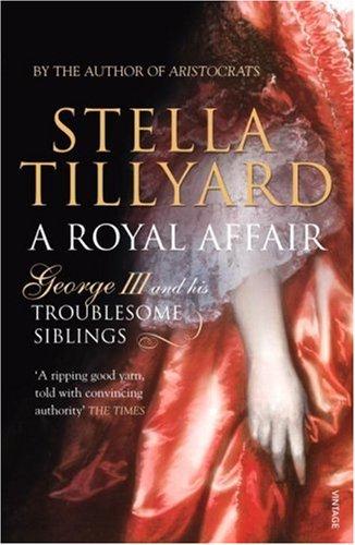 Stella Tillyard: A Royal Affair (Paperback, 2007, Vintage Books)