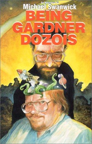 Being Gardner Dozois (Hardcover, 2001, Old Earth Books)