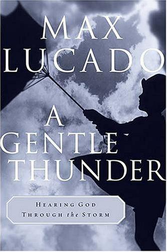 Max Lucado: A Gentle Thunder (Paperback, 2001, Thomas Nelson)