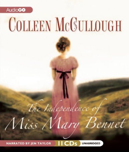 Colleen McCullough, Jen Taylor: The Independence of Miss Mary Bennet (AudiobookFormat, 2012, AudioGO, Blackstone Audiobooks)