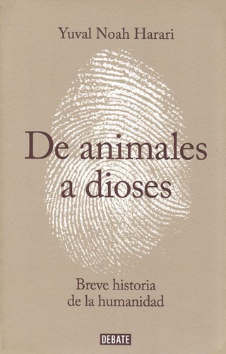 De animales a dioses : breve historia de la humanidad. - 1. ed. (2014, Debate)