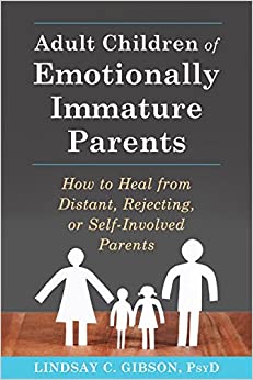 Lindsay C. Gibson: Adult Children of Emotionally Immature Parents (Paperback, 2015)