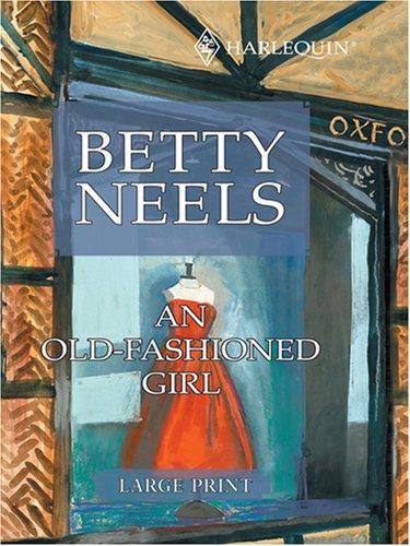 Betty Neels: An Old-Fashioned Girl (Hardcover, 2007, Ulverscroft Large Print)