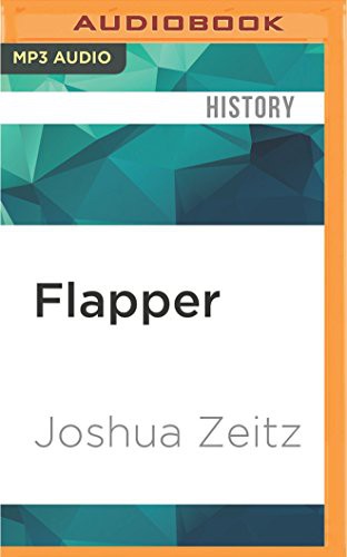 Joshua Zeitz, Daniella Rabbani: Flapper (AudiobookFormat, 2017, Audible Studios on Brilliance, Audible Studios on Brilliance Audio)