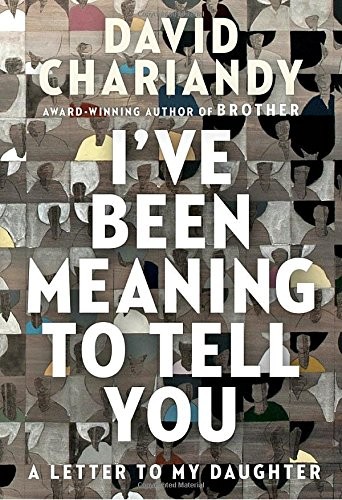 David Chariandy: I've Been Meaning to Tell You (Hardcover, 2018, McClelland & Stewart)
