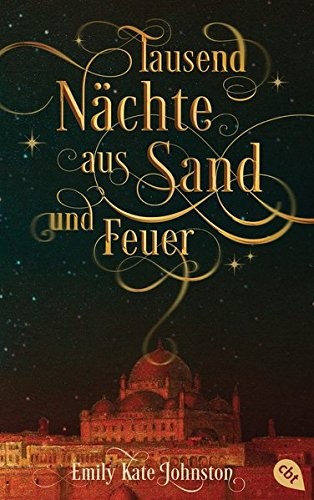 E. K. Johnston: Tausend Nächte aus Sand und Feuer (Hardcover, 2016, cbj)