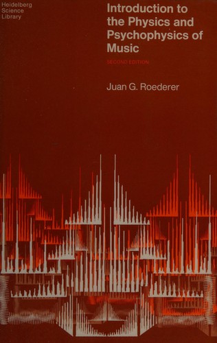 Juan G. Roederer: Introduction to the physics and psychophysics of music (1975, Springer-Verlag)