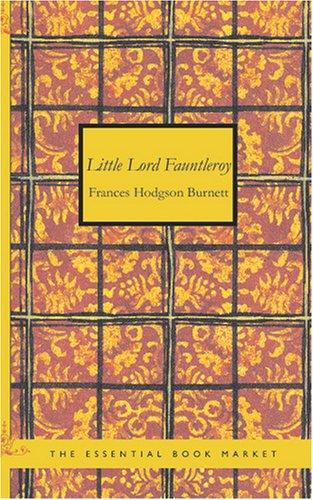 Frances Hodgson Burnett: Little Lord Fauntleroy (Paperback, 2007, BiblioBazaar)