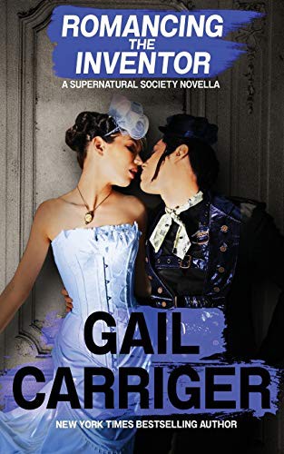 Romancing the Inventor (Paperback, 2016, GAIL CARRIGER LLC, Gail Carriger LLC)