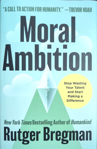 Rutger Bregman: Moral Ambition (Hardcover, 2025, Little, Brown and Company)
