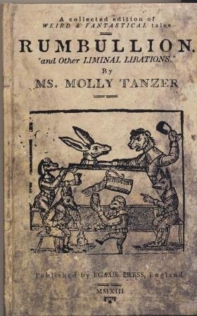 Molly Tanzer: Rumbullion and Other Liminal Libations (Hardcover, 2013, Egaeus)